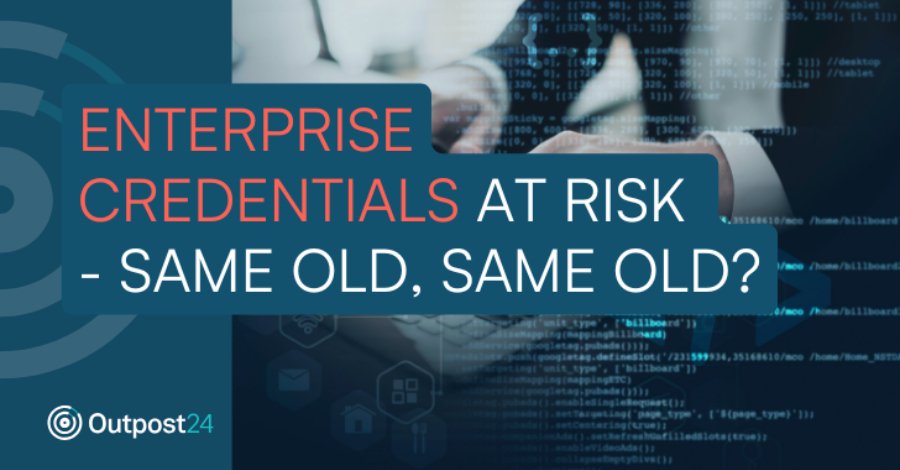 Enterprise Credentials at Risk – Same Old, Same Old?